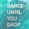avatar for Dance Till You Drop
